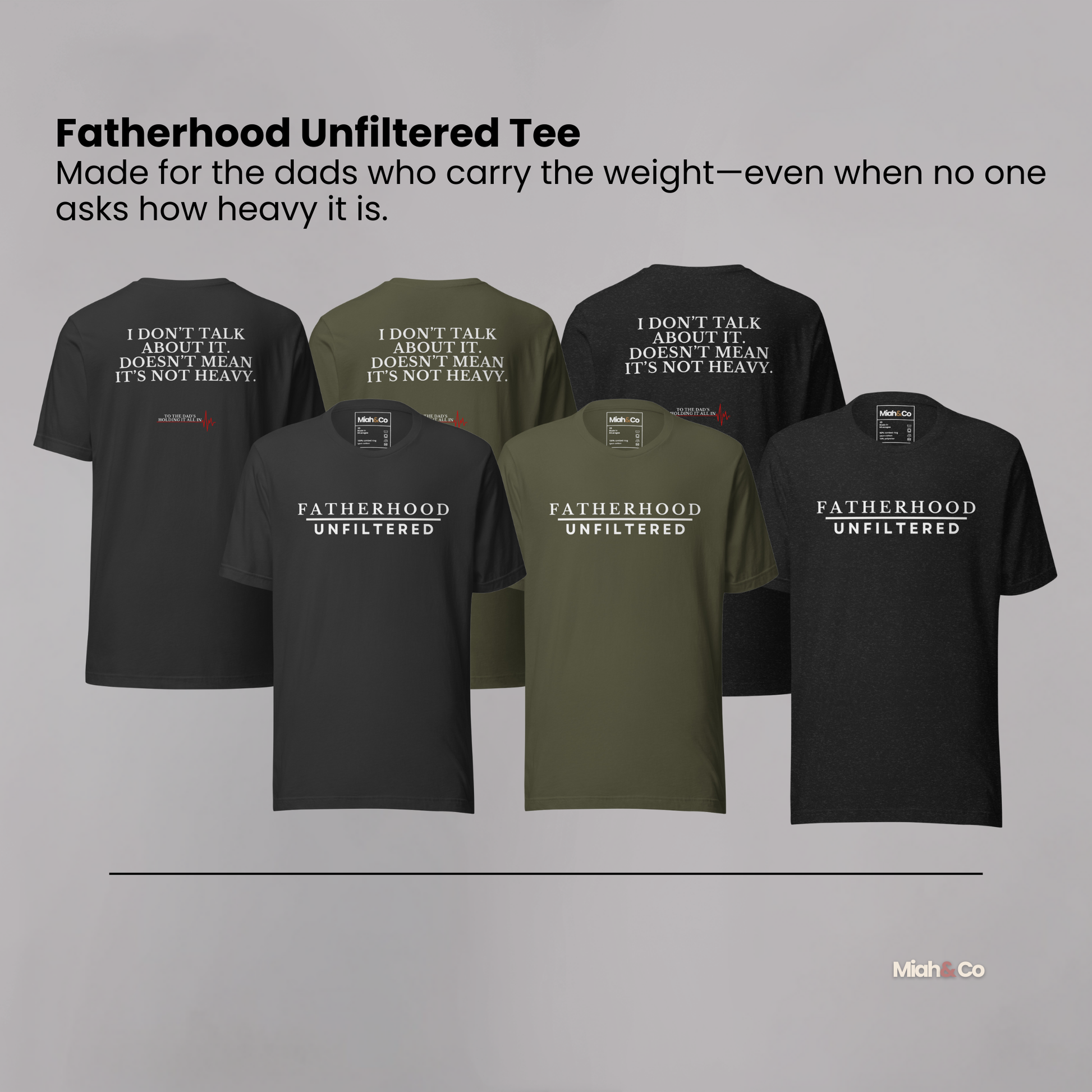 Fatherhood, Unfiltered™ Tee – “I Don’t Talk About It. Doesn’t Mean It’s Not Heavy.” - Miah & Co
