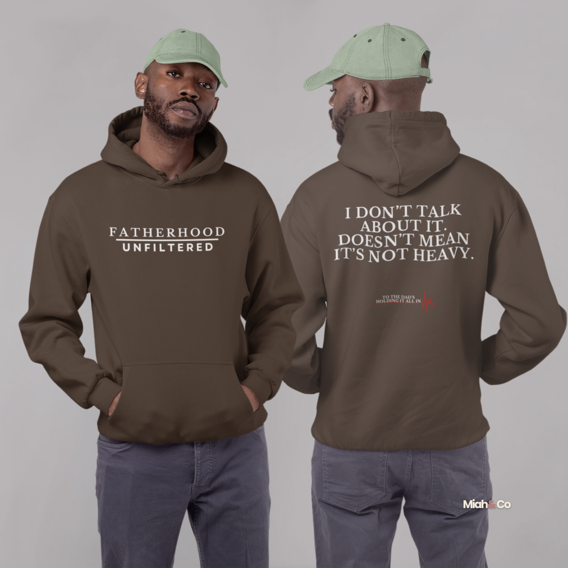 Fatherhood, Unfiltered™ Hoodie – “I Don’t Talk About It. Doesn’t Mean It’s Not Heavy.” - Miah & Co